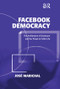 Facebook Democracy (The Architecture of Disclosure and the Threat to Public Life) by José Marichal, 9781409444305