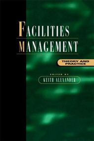 Facilities Management (Theory and Practice) by Keith Alexander, 9780419205807