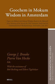 Goochem in Mokum, Wisdom in Amsterdam by Bob E.J.H. Becking, Eibert J.C. Tigchelaar, George J. Brooke, Pierre van Hecke, 9789004314764