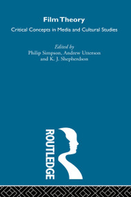 Film Theory (Critical Concepts in Media and Cultural Studies) by K. J. Shepherdson, Philip Simpson, Andrew Utterson, 9780415259712
