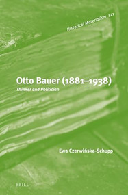 Otto Bauer (1881-1938) (Thinker and Politician) by Ewa Czerwińska-Schupp, 9789004315730