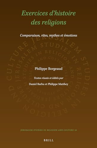 Exercices d'histoire des religions (Comparaison, rites, mythes et émotions) (French Edition) by Daniel Barbu, Philippe Matthey, Philippe Borgeaud, 9789004316324