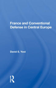 France And Conventional Defense In Central Europe by David S. Yost, 9780367008451