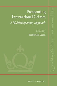 Prosecuting International Crimes: A Multidisciplinary Approach by Bartłomiej Krzan, 9789004317406