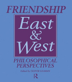 Friendship East and West (Philosophical Perspectives) by Oliver Leaman, 9780700703586