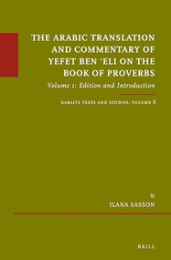The Arabic Translation and Commentary of Yefet ben ‘Eli on the Book of Proverbs by Ilana Sasson, 9789004317482
