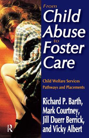 From Child Abuse to Foster Care (Child Welfare Services Pathways and Placements) by Richard P. Barth, Mark E. Courtney, Jill Duerr Berrick, Vicky N. Albert, 9781138523920