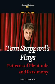 Tom Stoppard's Plays (Patterns of Plenitude and Parsimony) by Nigel Purse, 9789004318366