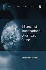 G8 against Transnational Organized Crime by Amandine Scherrer, 9780754675440