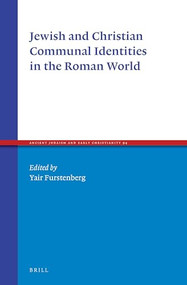 Jewish and Christian Communal Identities in the Roman World by Yair Furstenberg, 9789004321212