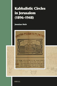Kabbalistic Circles in Jerusalem (1896-1948) by Jonatan Meir, 9789004321632