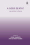 A Good Death? (Law and Ethics in Practice) by Simon Woods, Lynn Hagger, 9781409420897