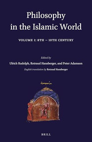 Philosophy in the Islamic World (Volume 1: 8th-10th Centuries) by Ulrich Rudolph, Rotraud Hansberger, Peter Adamson, 9789004323162