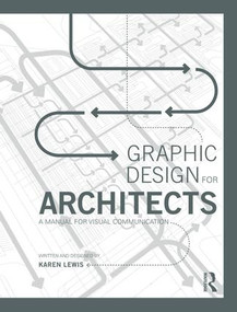 Graphic Design for Architects (A Manual for Visual Communication) by Karen Lewis, 9780415522601