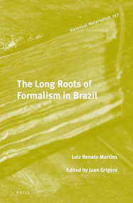 The Long Roots of Formalism in Brazil by Juan Grigera, Luiz Renato Martins, 9789004323223