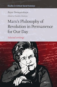 Marx's Philosophy of Revolution in Permanence for Our Day (Selected writings) by Franklin Dmitryev, Raya Dunayevskaya, 9789004323322