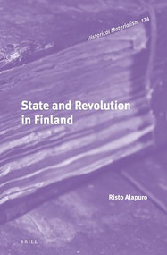 State and Revolution in Finland by Risto Alapuro, 9789004323360