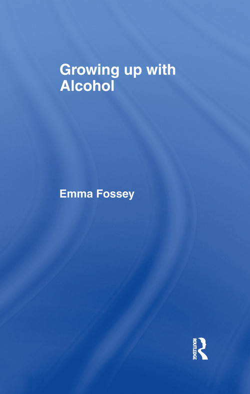Growing up with Alcohol by Emma Fossey, 9780415099301