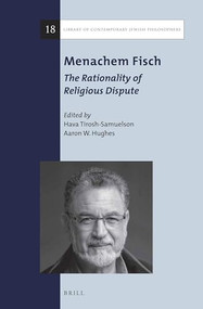 Menachem Fisch: The Rationality of Religious Dispute by Hava Tirosh-Samuelson, Aaron W. Hughes, 9789004323568