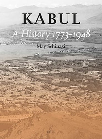 Kabul: a History 1773-1948 by Robert McChesney, May Schinasi, 9789004323636
