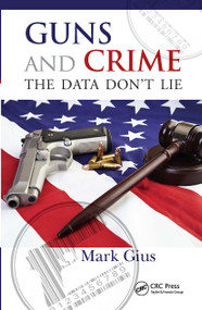 Guns and Crime (The Data Don't Lie) by Mark Gius, 9781498780384