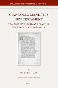Giannozzo Manetti's New Testament (Translation Theory and Practice in Fifteenth-Century Italy) by Annet den Haan, 9789004323742