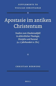Apostasie im antiken Christentum (German Edition) by Christian Hornung, 9789004323759