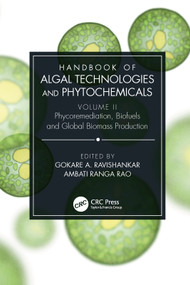 Handbook of Algal Technologies and Phytochemicals (Volume II Phycoremediation, Biofuels and Global Biomass Production) by Gokare Ravishankar, Ranga Rao Ambati, 9780367178192