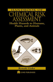 Handbook of Chemical Risk Assessment (Health Hazards to Humans, Plants, and Animals, Three Volume Set) by Ronald Eisler, 9781566705066