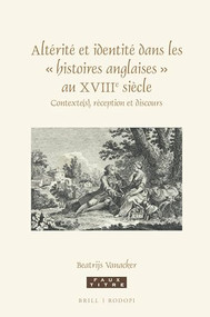 Altérité et identité dans les « histoires anglaises » au XVIIIe siècle (Contexte(s), réception et discours) (French Edition) by Beatrijs Vanacker, 9789004323803