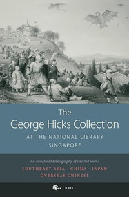 The George Hicks Collection (at the National Library, Singapore) by Eunice Low, 9789004323988