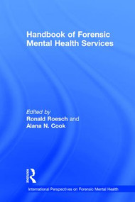 Handbook of Forensic Mental Health Services by Ronald Roesch, Alana N. Cook, 9781138645943