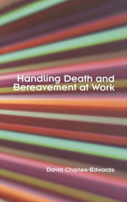 Handling Death and Bereavement at Work by David Charles-Edwards, 9780415347242