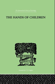 The Hands Of Children (AN INTRODUCTION TO PSYCHO-CHIROLOGY) by Julius Spier, 9780415210683
