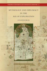 Mythology and Diplomacy in the Age of Exploration by Adam Knobler, 9789004324893
