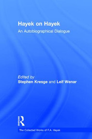 Hayek on Hayek (An Autobiographical Dialogue) by Stephen Kresge, Leif Wenar, 9780415035262