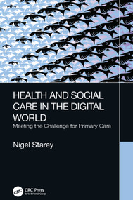 Health and Social Care in the Digital World (Meeting the Challenge for Primary Care) by Nigel Starey, 9780367858391