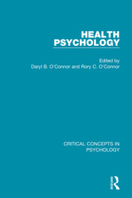 Health Psychology by Daryl O'Connor, Rory O'Connor, 9780415645188