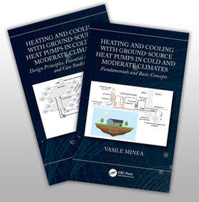 Heating and Cooling with Ground-Source Heat Pumps in Moderate and Cold Climates, Two-Volume Set by Vasile Minea, 9781032233895
