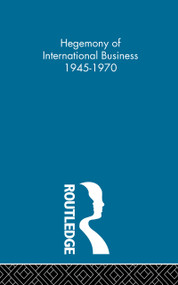 Hegemony of International Business 1945-1970 (POD) by Mark Casson, 9780415430609