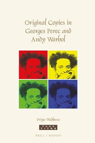Original Copies in Georges Perec and Andy Warhol by Priya Wadhera, 9789004326170