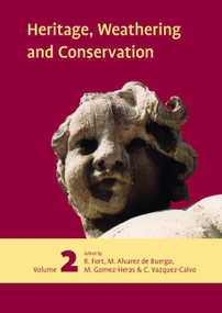 Heritage, Weathering and Conservation, Two Volume Set by Rafael Fort, Monica Alvarez de Buergo, Miguel Gomez-Heras, Carmen Vazquez-Calvo, 9780415412728