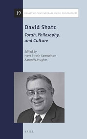 David Shatz: Torah, Philosophy, and Culture by Hava Tirosh-Samuelson, Aaron W. Hughes, 9789004326477