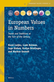 European Values in Numbers (Trends and Traditions at the Turn of the Century) by Ruud Luijkx, Loek Halman, Inge Sieben, Evelyn Brislinger, Markus Quandt, 9789004328433
