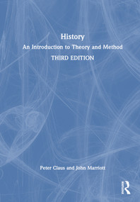 History (An Introduction to Theory and Method) by Peter Claus, John Marriott, 9780367740979