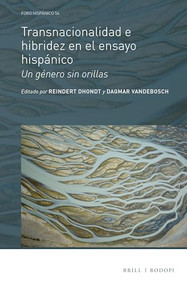 Transnacionalidad e hibridez en el ensayo hispánico (Un género sin orillas) (Spanish Edition) by Reindert Dhondt, Dagmar Vandebosch, 9789004330474