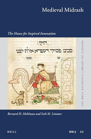 Medieval Midrash (The House for Inspired Innovation) by Bernard H. Mehlman, Seth M. Limmer, 9789004331327
