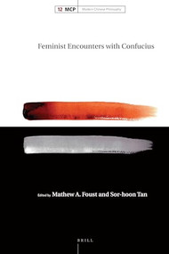 Feminist Encounters with Confucius by Mathew Foust, Sor-Hoon Tan, 9789004332102