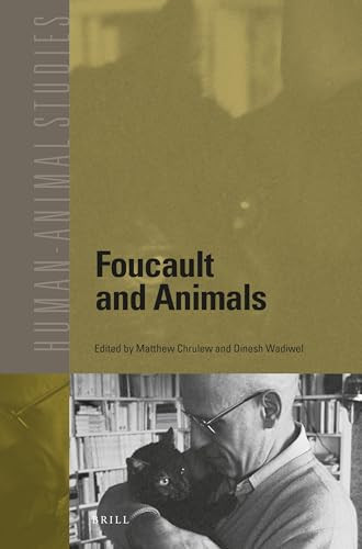 Foucault and Animals by Matthew Chrulew, Dinesh Joseph Wadiwel, 9789004332225