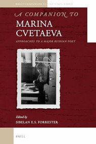 A Companion to Marina Cvetaeva (Approaches to a Major Russian Poet) by Sibelan Forrester, 9789004332942